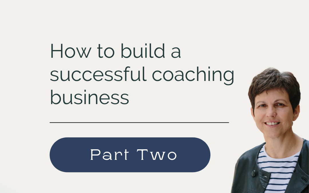How to build a successful coaching business-Part 2